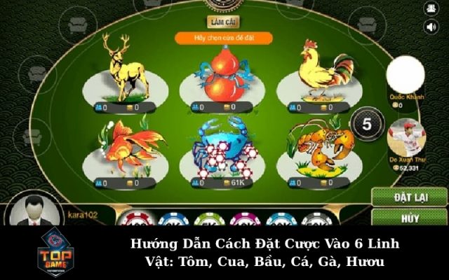 Hướng Dẫn Cách Đặt Cược Vào 6 Linh Vật: Tôm, Cua, Bầu, Cá, Gà, Hươu