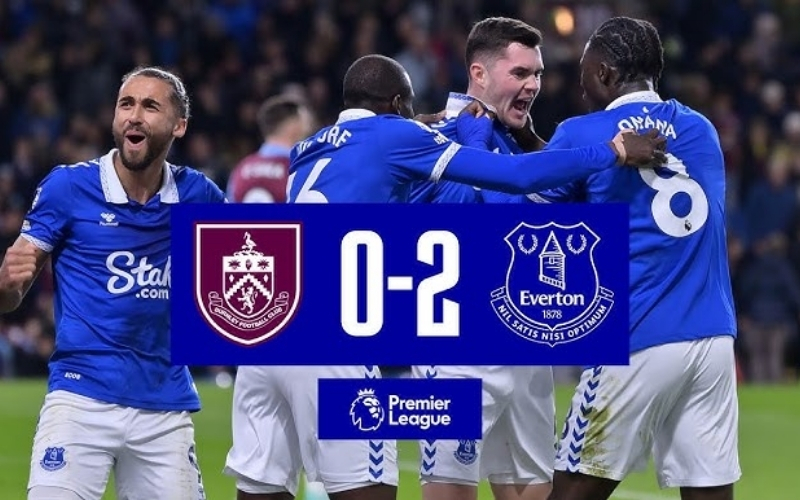 Everton 2-0 Burnley Everton bứt phá – Burnley lún sâu trong thất bại